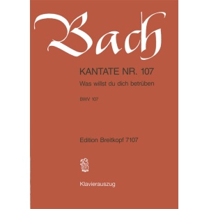 BACH - Cantata BWV 107 “Was willst du dich betrüben”