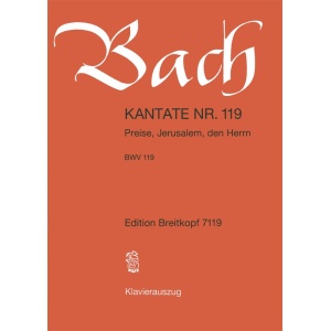 BACH - Cantata BWV 119 “Preise