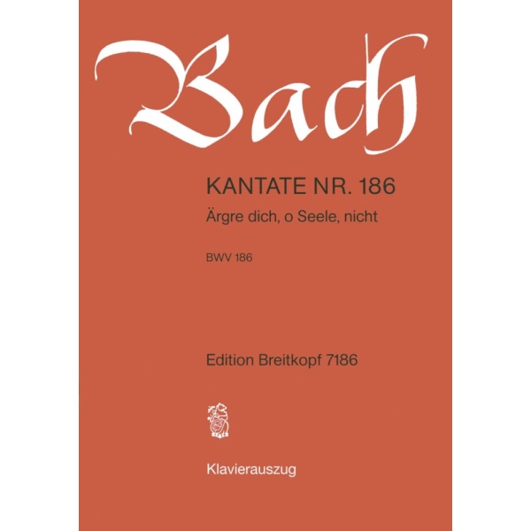 BACH - Cantata BWV 186 “Aergre dich