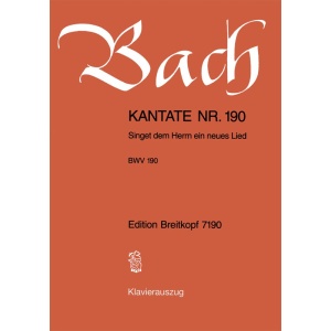 BACH - Cantata BWV 190 “Singet dem Herrn ein neues Lied”