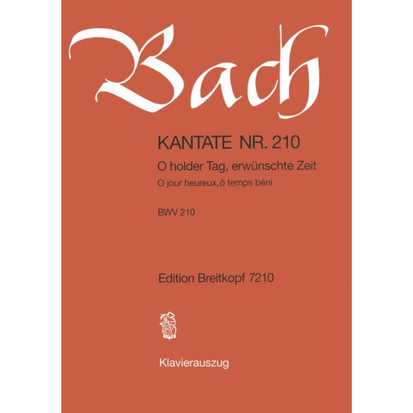 BACH - Cantata BWV 210 “O holder Tag