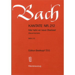 BACH - Cantata BWV 212 “Mer hahn en neue Oberkeet”