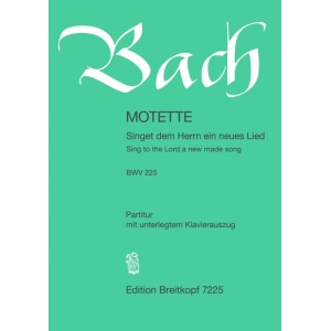 BACH - “Sing to the Lord a new made song” BWV 225