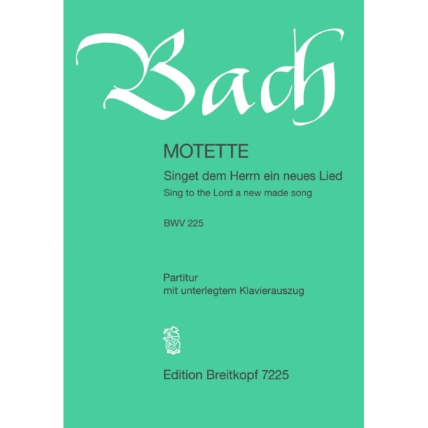 BACH - “Sing to the Lord a new made song” BWV 225
