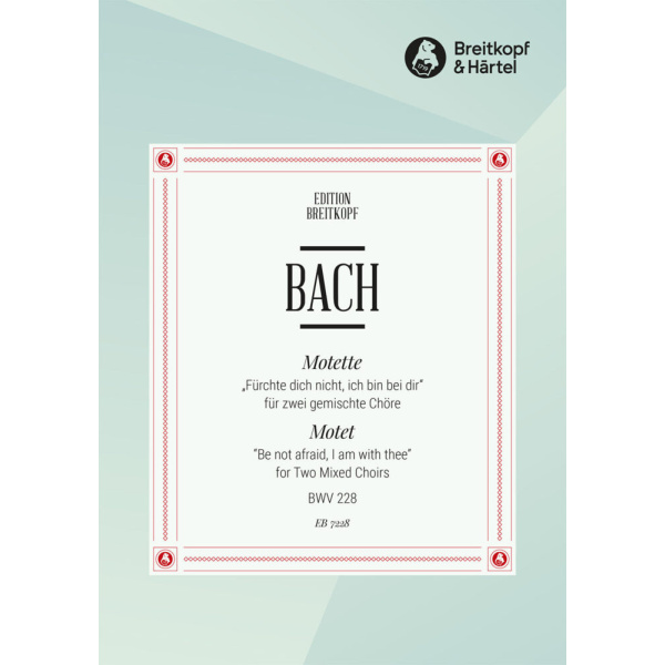BACH - Motet BWV 228 “Be not afraid