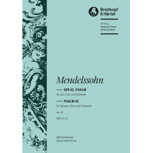 MENDELSSOHN - Psalm 42 Op. 42 MWV A 15 “Wie der Hirsch schreit”