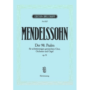 MENDELSSOHN - Psalm 98 [Op. 91] MWV A 23 “Singet dem Herrn”