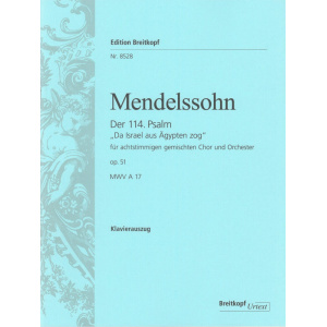 MENDELSSOHN - Psalm 114 Op. 51 MWV A 17 “Da Israel aus Ägypten zog”