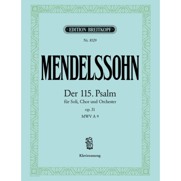 MENDELSSOHN - Psalm 115 Op. 31 MWV A 9 “Nicht unserm Namen
