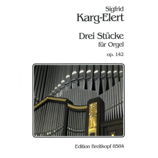 KARG-ELERT - 3 Pieces Op. 142