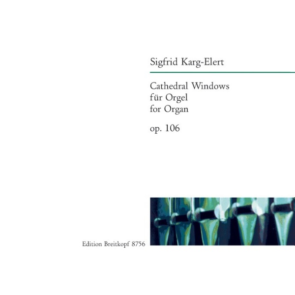 KARG-ELERT - Cathedral Windows Op. 106