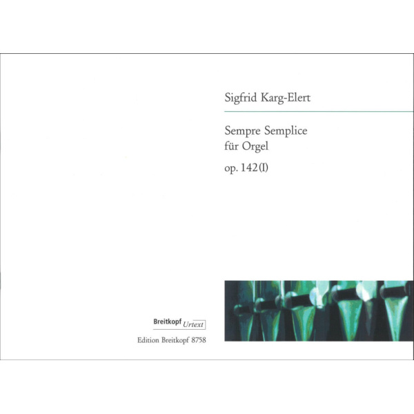 KARG-ELERT - Sempre Semplice Op. 142 (I)