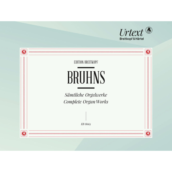 BRUHNS - Complete Organ Works