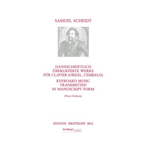 SCHEIDT - Keyboard Music Transmitted in Manuscript Form