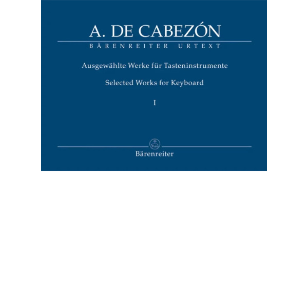 DE CABEZÓN - Ausgewahlte Werke fur Tastenistrumente 1