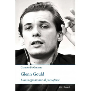 DI GENNARO - Glenn Gould. L'immaginazione al Pianoforte